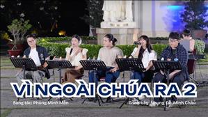 Vì Ngoài Chúa Ra 2 (St: Phùng Minh Mẫn) - Nhung Đỗ, Minh Châu