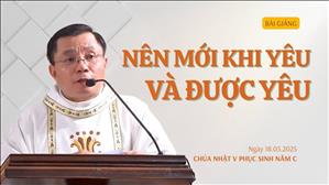 Nên mới khi yêu và được yêu - Lm Phêrô Trần Anh Tú, SDB | Chúa nhật V Phục sinh năm C