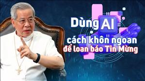 Sử dụng trí tuệ nhân tạo và công nghệ cách khôn ngoan | Đức Tổng Giám mục Giuse Nguyễn Năng