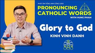 TGP Sài Gòn - Phát âm tiếng Anh Công giáo: Glory to God - Kinh Vinh Danh