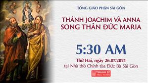 TGP Sài Gòn trực tuyến 26-7-2021: Thánh Joachim và thánh Anna lúc 5:30 tại Nhà thờ Chính tòa Đức Bà