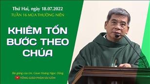 TGPSG Bài giảng: Thứ Hai tuần 16 mùa Thường niên ngày 18-7-2022 tại Nhà nguyện Trung tâm Mục vụ TGP Sài Gòn