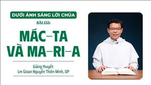 Bài 133: Mác-ta và Ma-ri-a | Dưới Ánh Sáng Lời Chúa