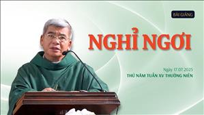 Nghỉ ngơi - Lm Giuse Hoàng Ngọc Dũng | Thứ Năm tuần XV Thường niên
