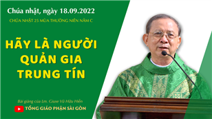 TGPSG Bài giảng: Chúa nhật 25 mùa Thường niên năm C ngày 18-9-2022 tại Nhà nguyện Trung tâm Mục vụ TGP Sài Gòn