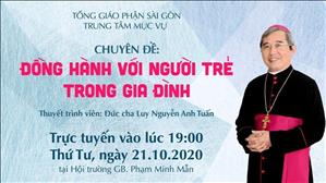 TGP Sài Gòn trực tuyến Chuyên Đề: Đồng hành với người trẻ trong gia đình - ĐGM Louis Nguyễn Anh Tuấn