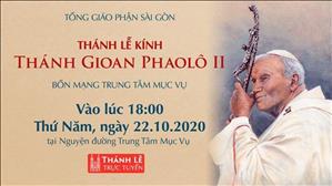 TGP Sài Gòn trực tuyến: Lễ thánh Giáo hoàng Gioan Phaolô II lúc 18:00 ngày 22-10-2020 tại Nhà nguyện Trung tâm Mục vụ TGP Sài Gòn