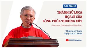 Thánh sử Luca: họa sĩ của lòng Chúa thương xót - Lm Phanxicô Xaviê Bảo Lộc