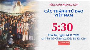 TGP Sài Gòn trực tuyến 24-11-2021: Lễ Các Thánh Tử Đạo Việt Nam lúc 5:30 tại Nhà thờ Chính tòa Đức Bà