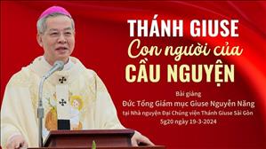 Thánh Giuse con người của cầu nguyện - Đức Tổng Giám mục Giuse Nguyễn Năng