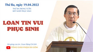 TGPSG Bài giảng: Thứ Ba tuần Bát nhật Phục sinh ngày 19-4-2022 tại Nhà nguyện Trung tâm Mục vụ TGP Sài Gòn