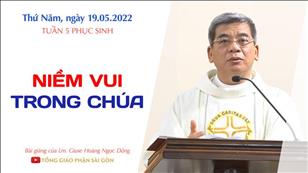 TGPSG Bài giảng: Thứ Năm tuần 5 Phục sinh ngày 19-5-2022 tại Nhà nguyện Trung tâm Mục vụ TGP Sài Gòn