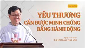 Yêu thương cần được minh chứng bằng hành động - Lm Laurensô Hoàng Bá Quốc Huy