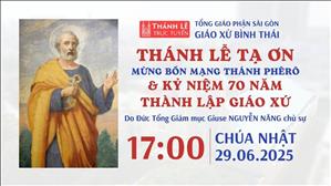 Thánh lễ Tạ ơn mừng 70 năm thành lập Giáo xứ Bình Thái | 17:00 ngày 29-6-2025