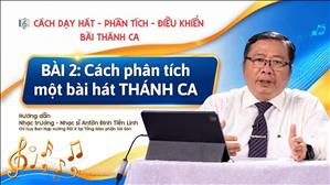 Bài 2: Cách phân tích một bài hát Thánh Ca | Cách dạy hát - Phân Tích - Điều khiển bài Thánh Ca