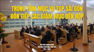 Trung tâm Mục vụ TGP Sài Gòn đón tiếp các Giám mục đến họp Hội nghị thường niên kỳ II/ 2023