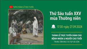 Thứ Sáu Tuần 25 Thường niên năm B | 17:30 Ngày 27-9-2024 | TTMV TGPSG