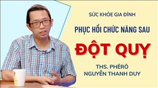 Phục Hồi Chức Năng Sau Đột Quỵ - Ths. Phêrô Nguyễn Thanh Duy | Sức Khỏe Gia Đình