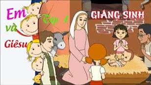 Hoạt hình 'Em và Giêsu' tập 4: Giáng Sinh