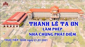 Thánh lễ Tạ ơn - Làm phép Nhà Chung Phát Diệm lúc 9g thứ Năm ngày 21-1-2021