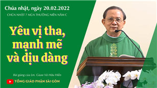 TGPSG Bài giảng: CN 7 TN năm C ngày 20-2-2022 tại Nhà nguyện Trung tâm Mục vụ TGP Sài Gòn