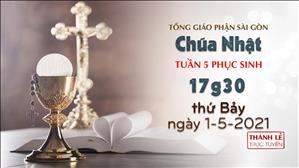 TGP Sài Gòn - Thánh lễ trực tuyến 1-5-2021: CN 5 PS B lúc 17:30