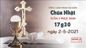 TGP Sài Gòn - Thánh lễ trực tuyến 2-5-2021: CN 5 PS B lúc 17:30