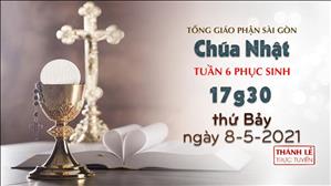 TGP Sài Gòn - Thánh lễ trực tuyến 8-5-2021: CN 6 PS B lúc 17:30