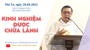 TGPSG Bài giảng: Thứ Tư tuần Bát nhật Phục sinh ngày 20-4-2022 tại Nhà nguyện Trung tâm Mục vụ TGP Sài Gòn