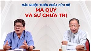 Ma quỷ và sự chữa trị | Mầu Nhiệm Thiên Chúa Cứu Độ