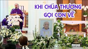 Khi Chúa thương gọi con về - Bài giảng Linh mục Tổng Đại diện Phao-lô Trần Kỳ Minh 20-6-2025