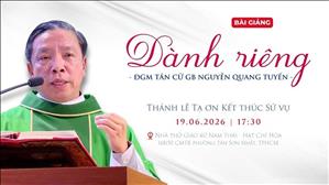  Dành riêng - ĐGM Tân cử GB Nguyễn Quang Tuyến | Thánh lễ Tạ ơn Kết thúc Sứ vụ tại Nam Thái 19-6-2026