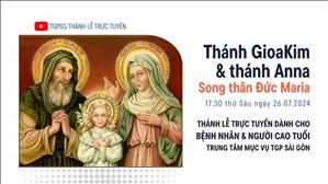 Thánh GioaKim và Anna | 17:30 Ngày 26-7-2024 | TTMV TGPSG