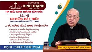 Bài 45: Bài giảng về sứ mạng truyền giáo | Tin Mừng Mát-Thêu | 21-8-2024