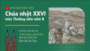 Chúa nhật 26 mùa Thường niên năm B | 17:30 Ngày 28-9-2024 | Nhà thờ Đức Bà