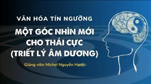 Bài 55: Một góc nhìn mới cho thái cực | Văn hóa tín ngưỡng Việt Nam