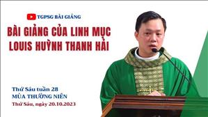Bài giảng của Lm Louis Huỳnh Thanh Hải | Thứ Sáu tuần 28 TN