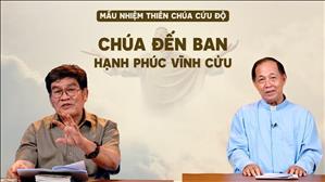 Chúa đến ban hạnh phúc vĩnh cửu | Mầu Nhiệm Thiên Chúa Cứu Độ