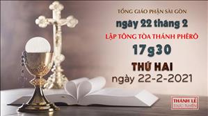 TGP Sài Gòn - Thánh lễ trực tuyến 22-2-2021: Lập Tông tòa thánh Phêrô lúc 17:30