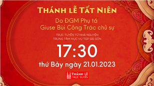 Thánh lễ Tất niên lúc 17:30 ngày 21-1-2023 tại Trung tâm Mục vụ TGP Sài Gòn