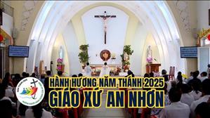 Hành hương Năm Thánh 2025 - Giáo xứ An Nhơn