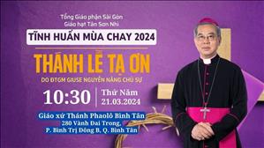 Tĩnh huấn mùa Chay 2024 Giáo hạt Tân Sơn Nhì - thánh lễ Tạ ơn | 10:30 ngày 21-3-2024
