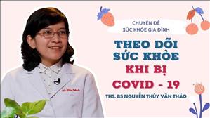 Theo dõi sức khỏe khi bị covid-19 - ThS. BS Nguyễn Thùy Vân Thảo