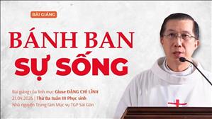 Bánh ban sự sống - Lm Giuse Đặng Chí Lĩnh | Thứ Ba tuần III Phục sinh