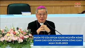 Huấn dụ của ĐTGM Giuse Nguyễn Năng dành cho giới Doanh nhân Công giáo | 21.05.2023