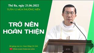 TGPSG Bài giảng: Thứ Ba tuần 12 mùa Thường niên ngày 21-6-2022 tại Nhà nguyện Trung tâm Mục vụ TGP Sài Gòn