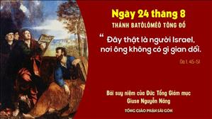 Suy niệm Tin mừng ngày 24/08: Thánh Batôlômêô Tông đồ (Ga 1, 45-51) - ĐTGM Giuse Nguyễn Năng