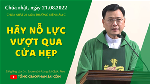 TGPSG Bài giảng: Chúa nhật 21 mùa Thường niên năm C ngày 21-8-2022 tại Nhà nguyện Trung tâm Mục vụ TGP Sài Gòn