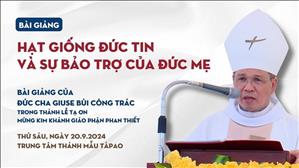 "Hạt giống đức tin và sự bảo trợ của Đức Mẹ" - Bài giảng của Đức cha Giuse Bùi Công Trác