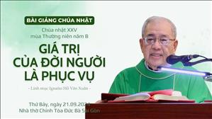 Giá trị của đời người là PHỤC VỤ - Lm Ignatio Hồ Văn Xuân | CN XXV TN năm B